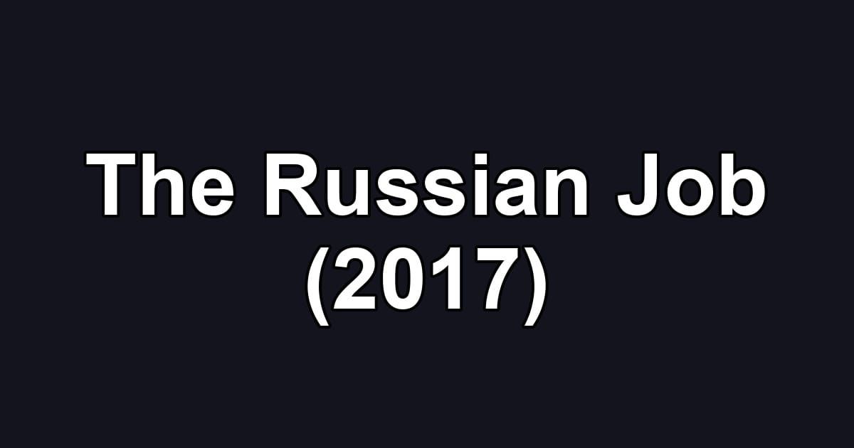 The Russian Job (2017)
