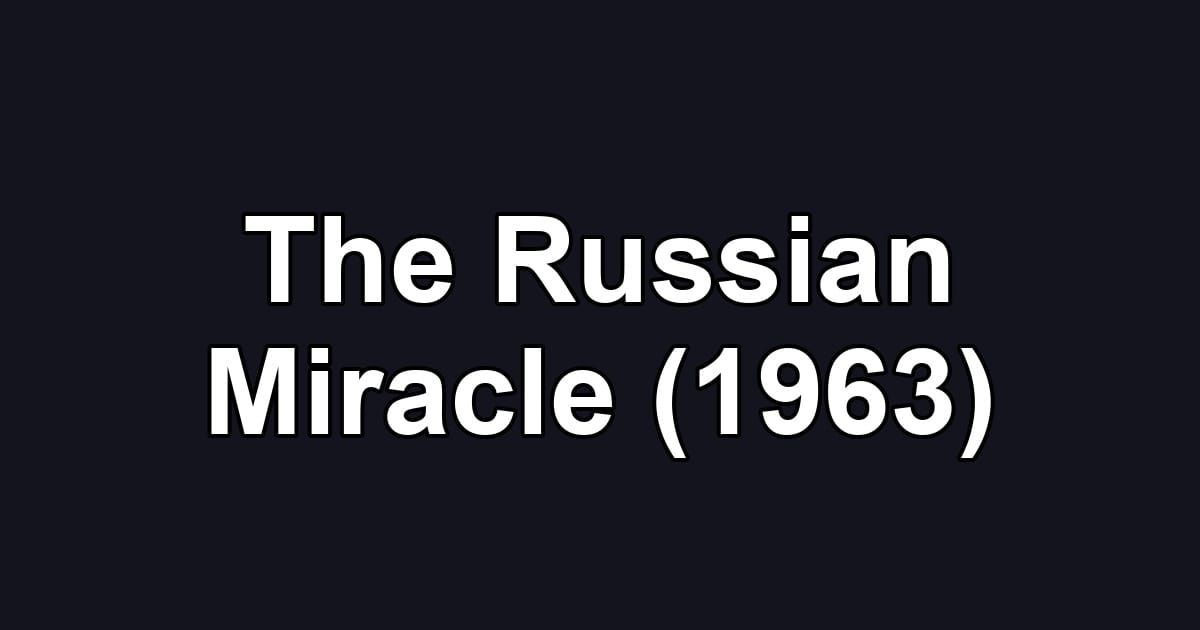 The Russian Miracle (1963)