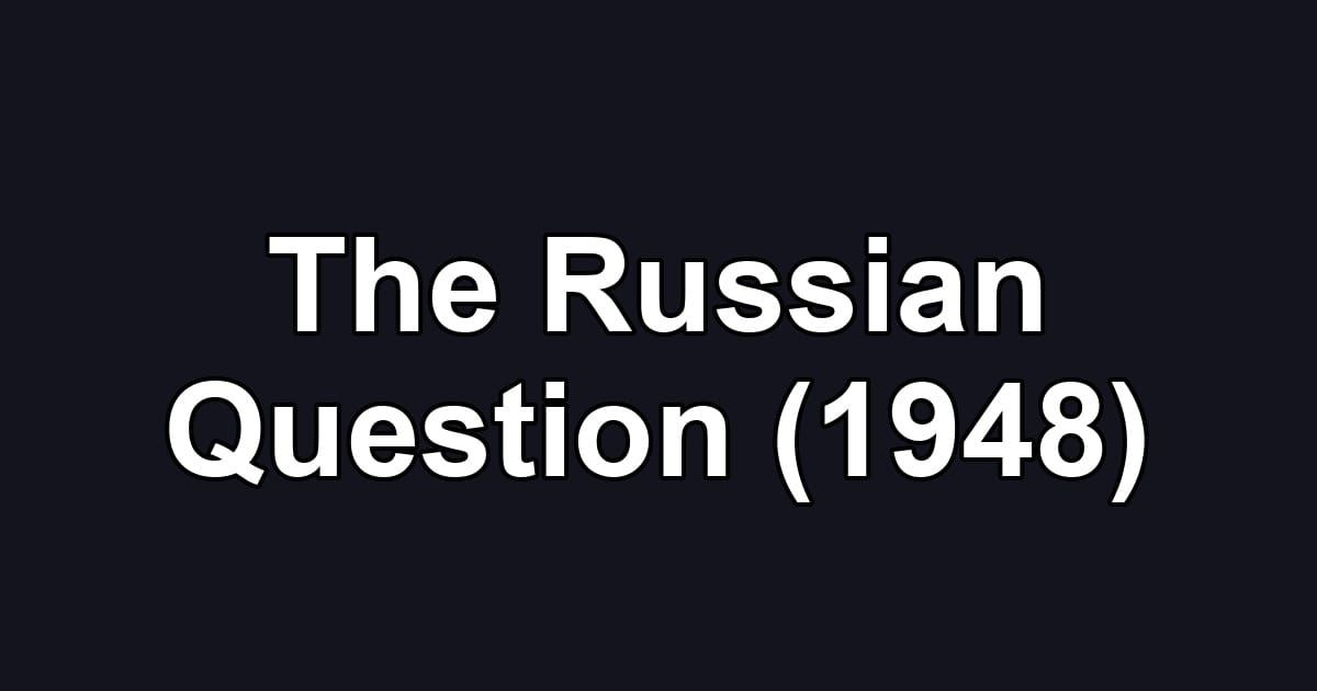 The Russian Question (1948)