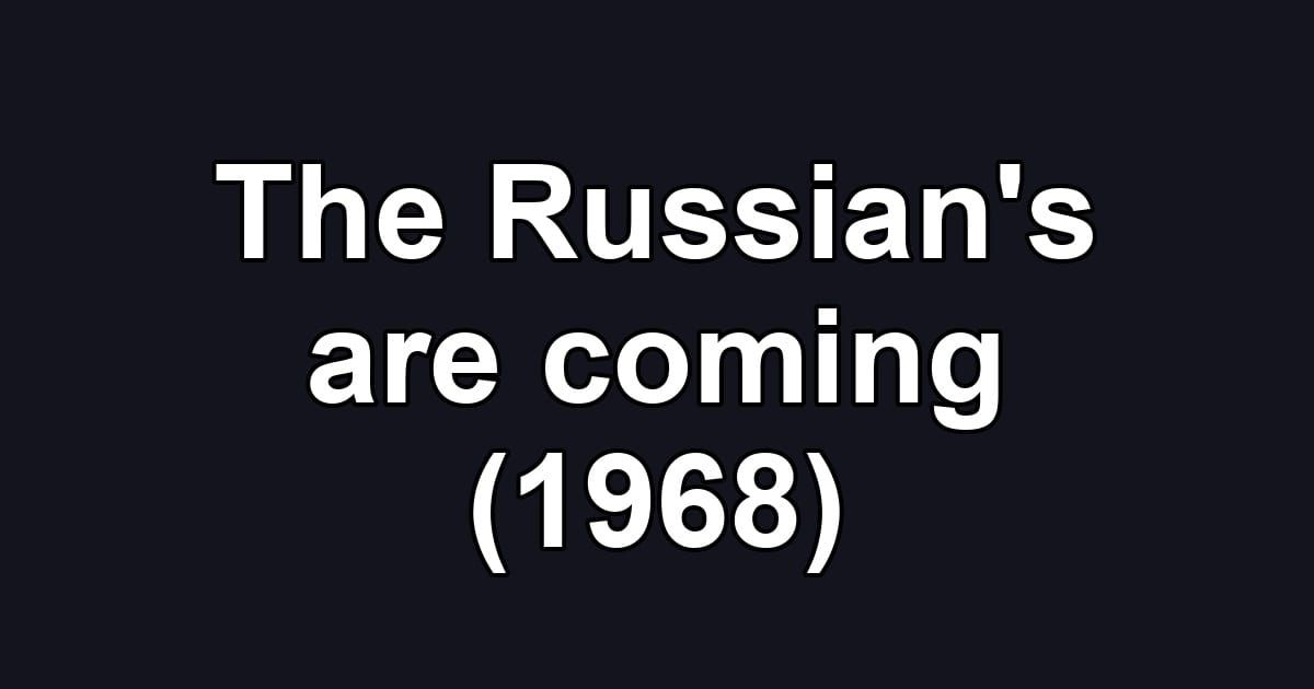 The Russian's are coming (1968)