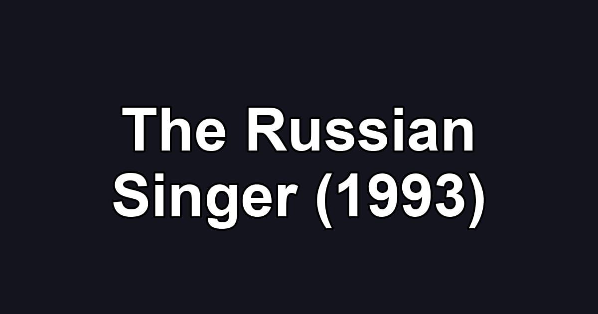 The Russian Singer (1993)