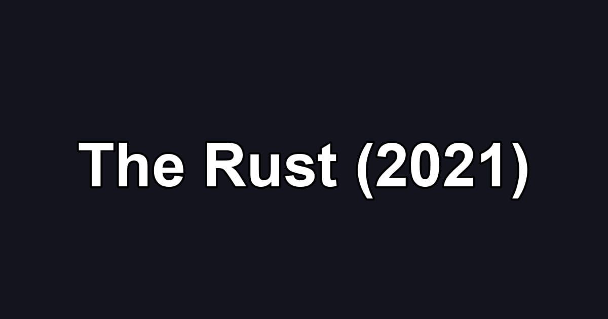 The Rust (2021)