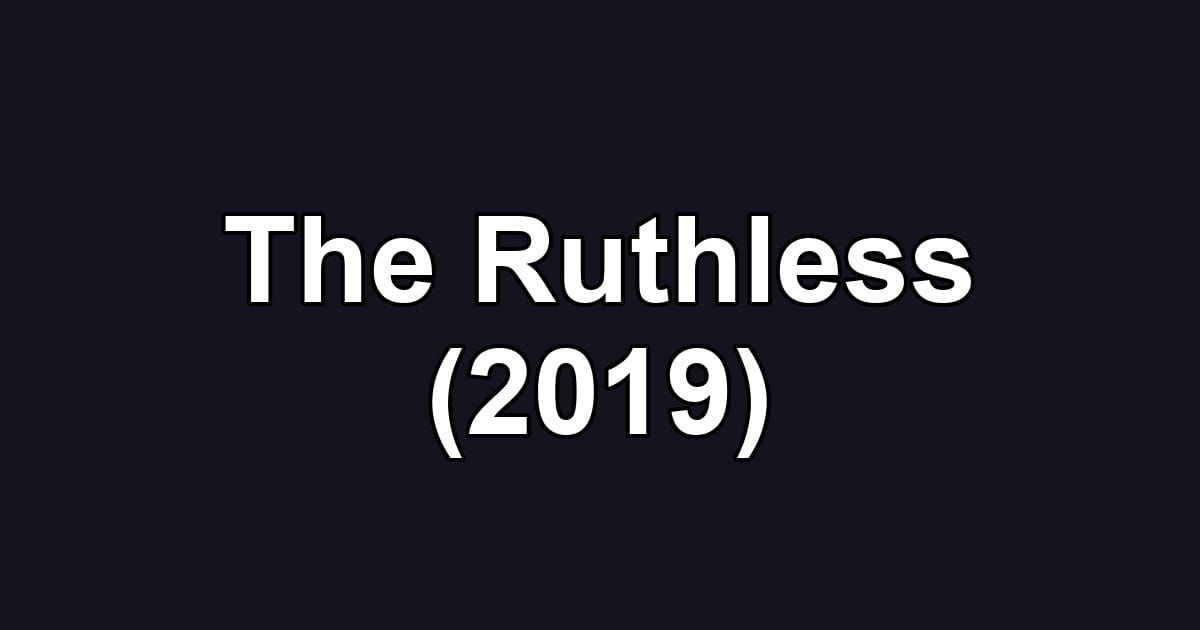 The Ruthless (2019)