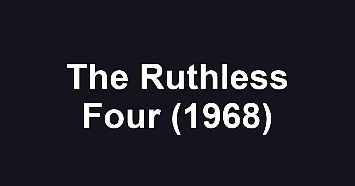 The Ruthless Four (1968)