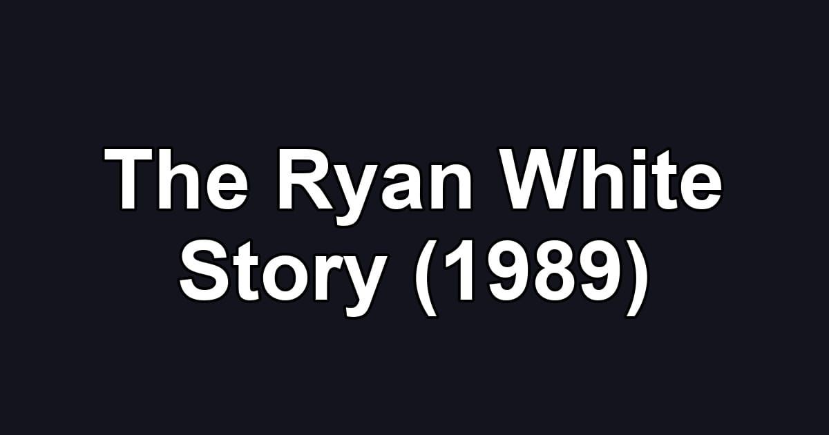 The Ryan White Story (1989)