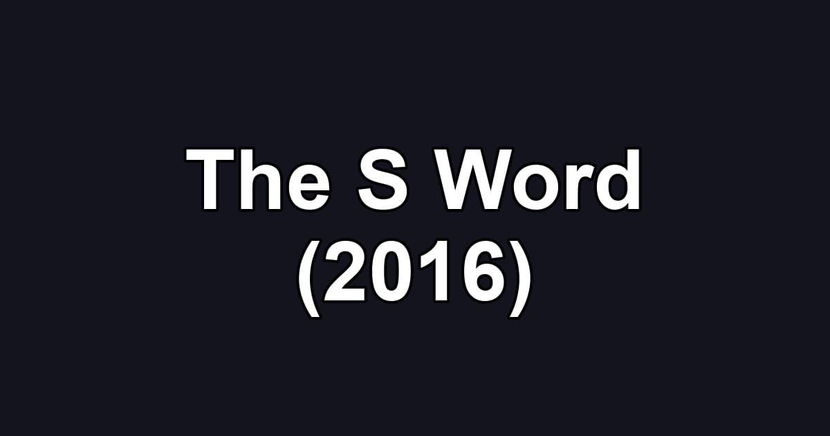 The S Word (2016)