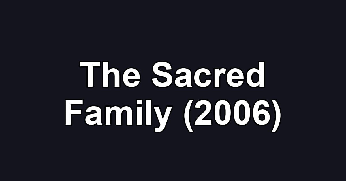 The Sacred Family (2006)