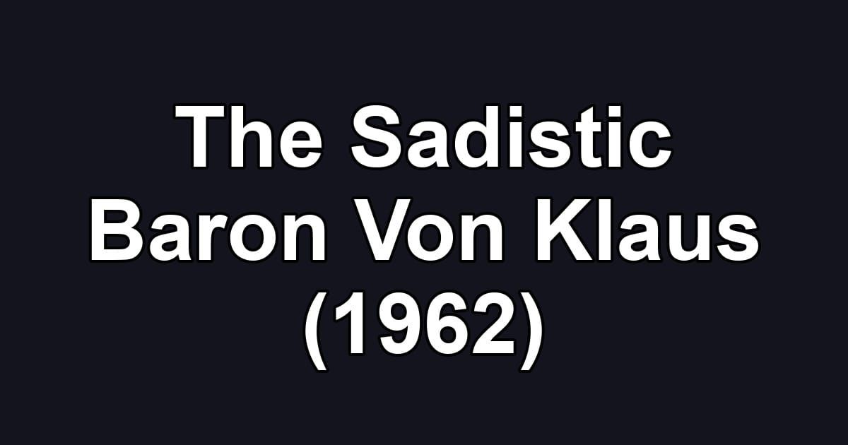 The Sadistic Baron Von Klaus (1962)