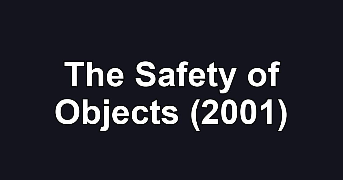 The Safety of Objects (2001)
