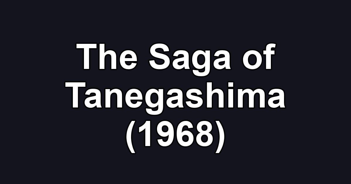 The Saga of Tanegashima (1968)