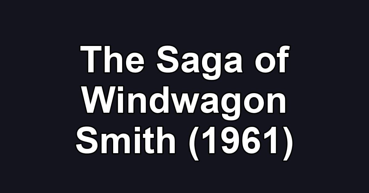 The Saga of Windwagon Smith (1961)