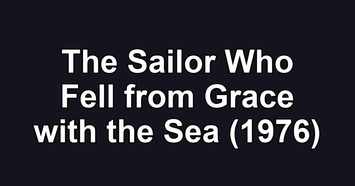The Sailor Who Fell from Grace with the Sea (1976)