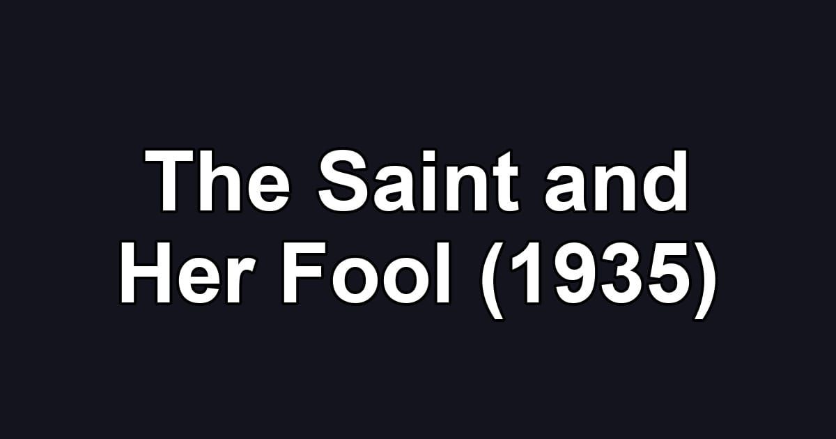 The Saint and Her Fool (1935)
