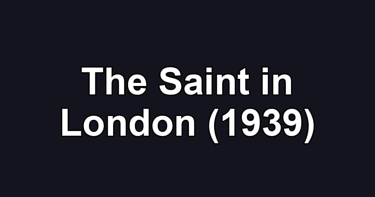 The Saint in London (1939)