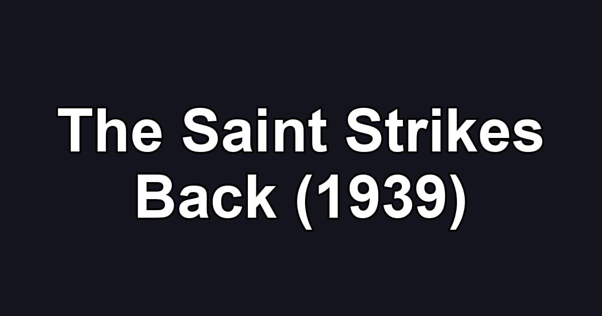 The Saint Strikes Back (1939)