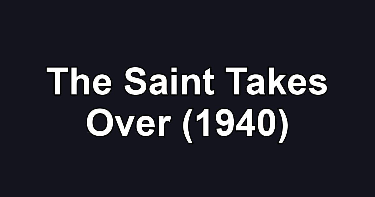 The Saint Takes Over (1940)