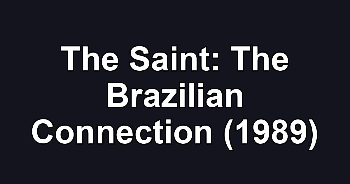 The Saint: The Brazilian Connection (1989)