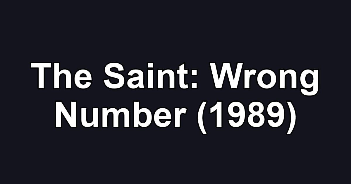 The Saint: Wrong Number (1989)