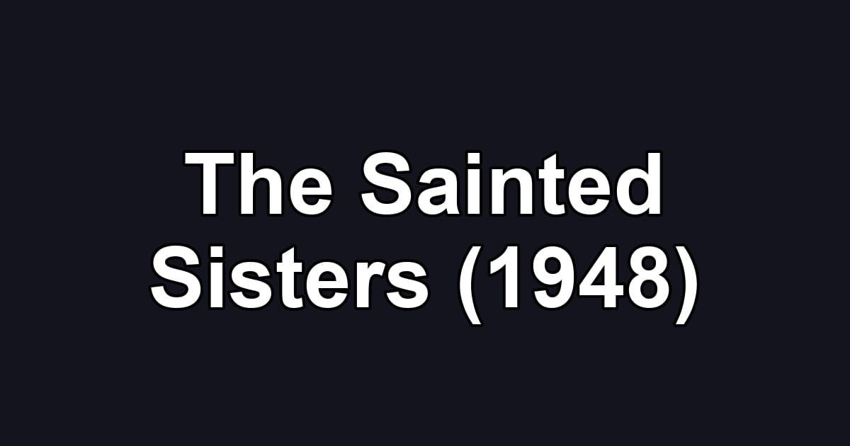 The Sainted Sisters (1948)