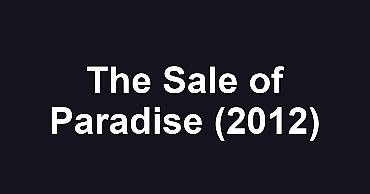 The Sale of Paradise (2012)