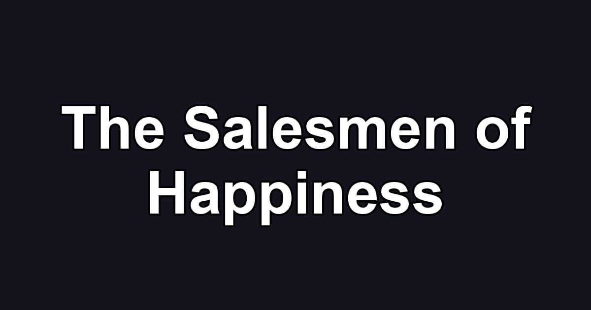 The Salesmen of Happiness
