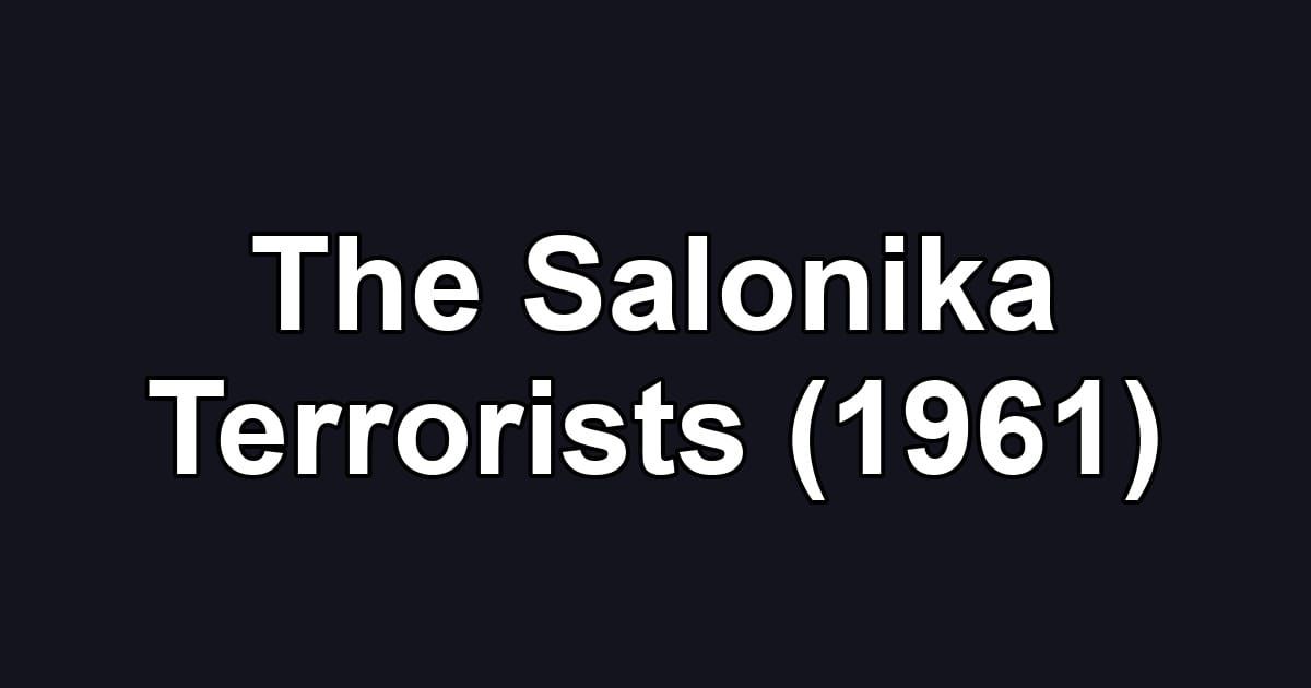 The Salonika Terrorists (1961)