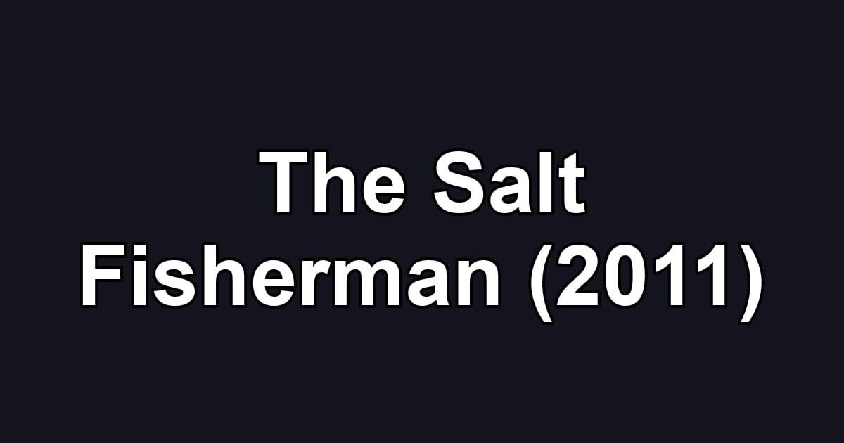 The Salt Fisherman (2011)