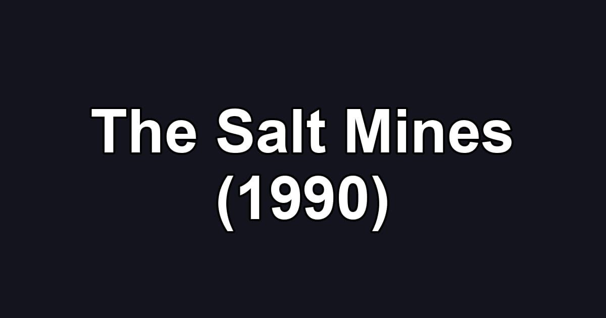 The Salt Mines (1990)