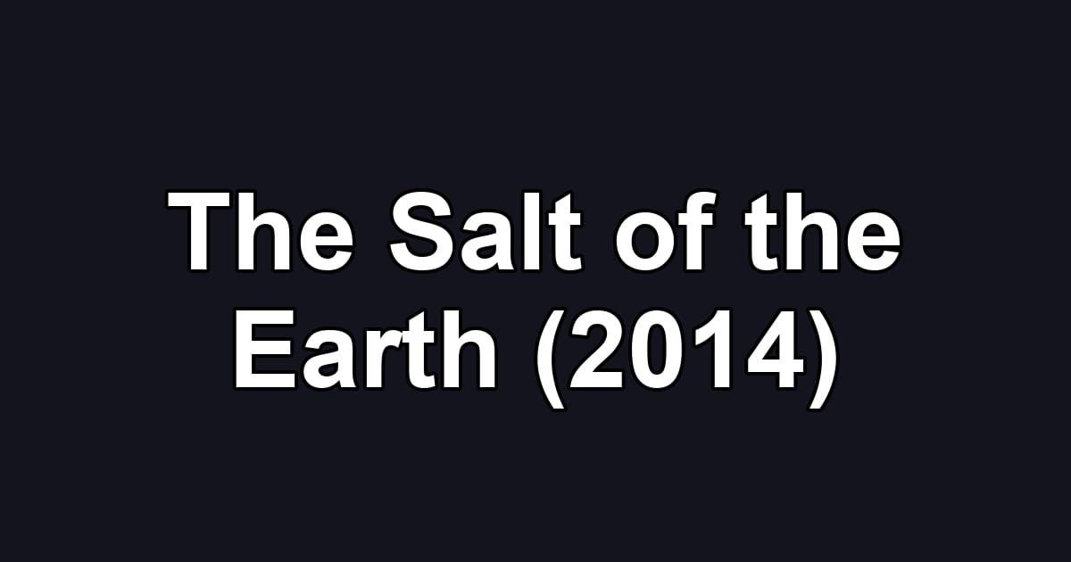 The Salt of the Earth (2014)