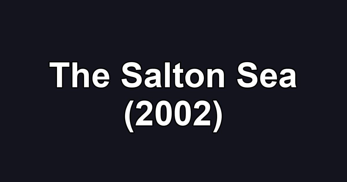 The Salton Sea (2002)