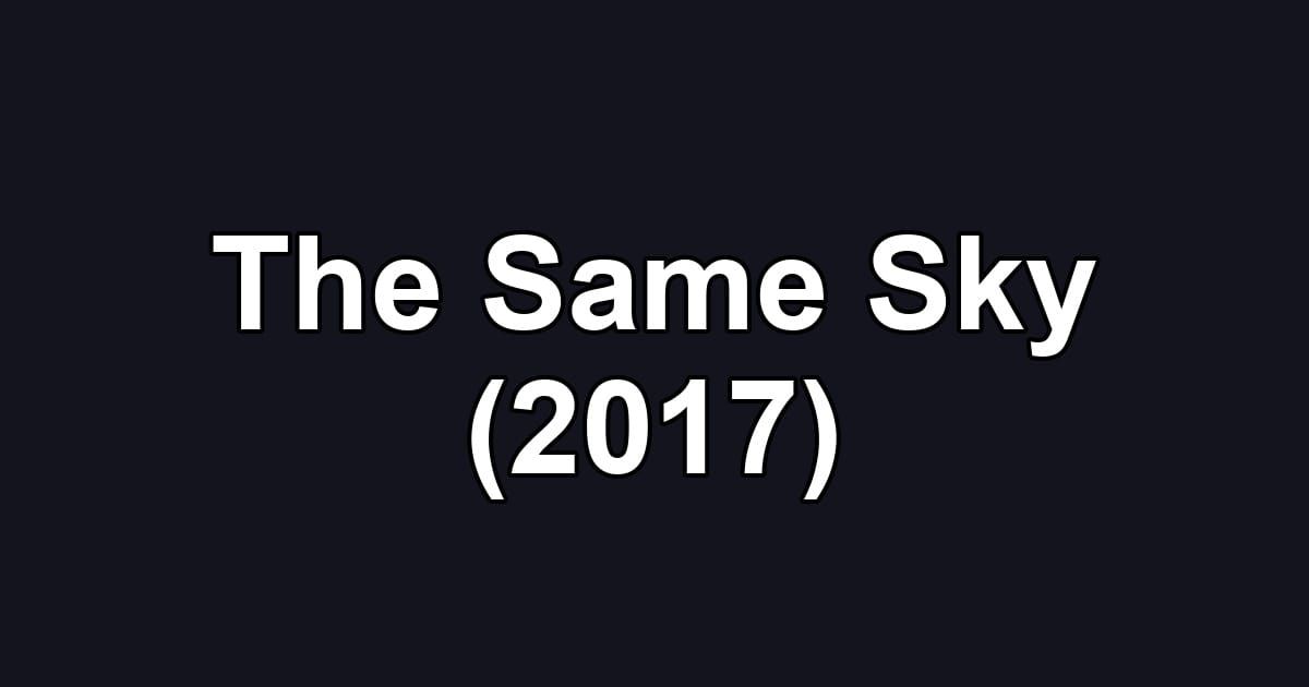 The Same Sky (2017)