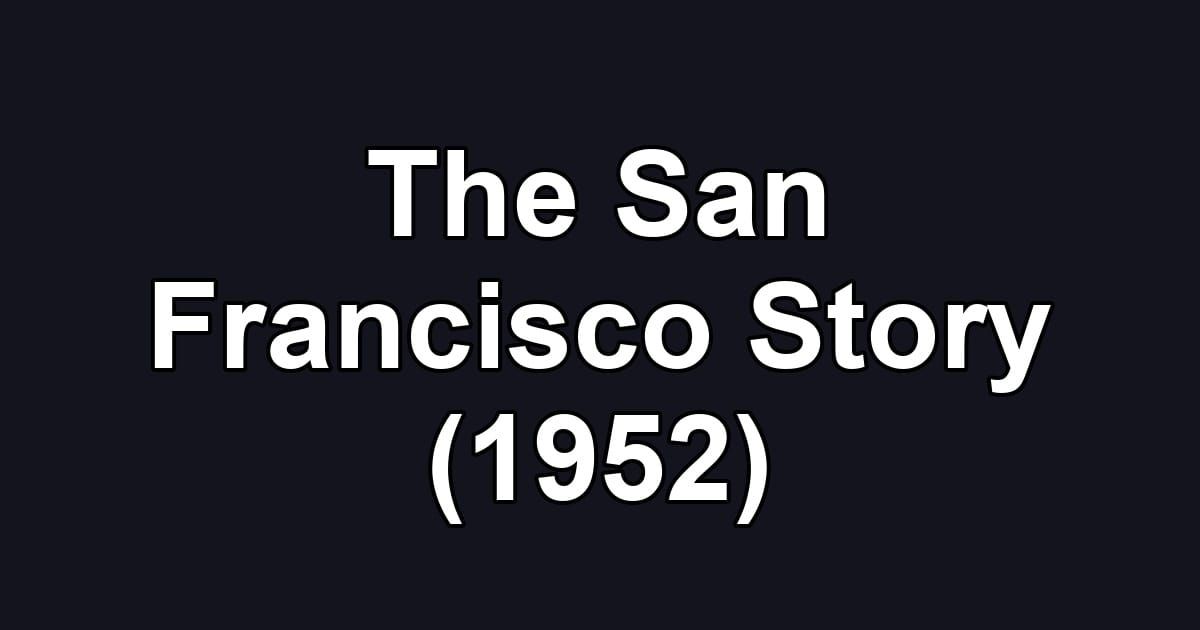 The San Francisco Story (1952)