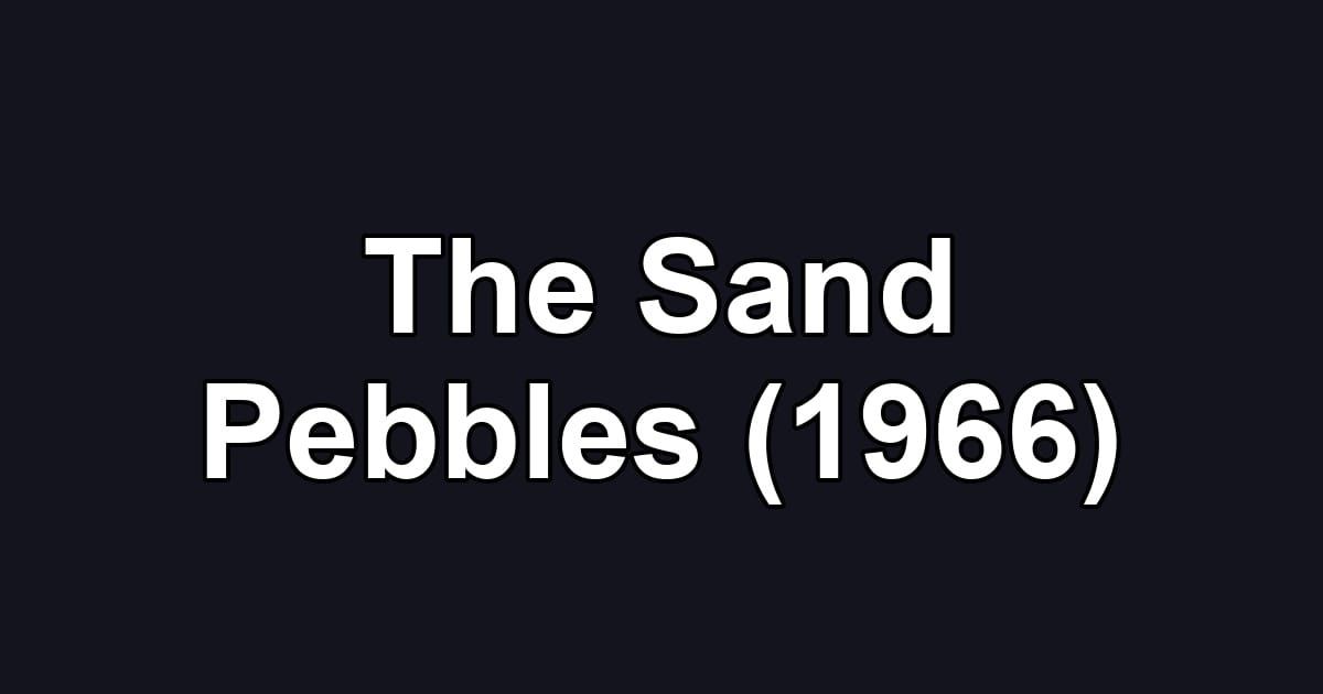 The Sand Pebbles (1966)