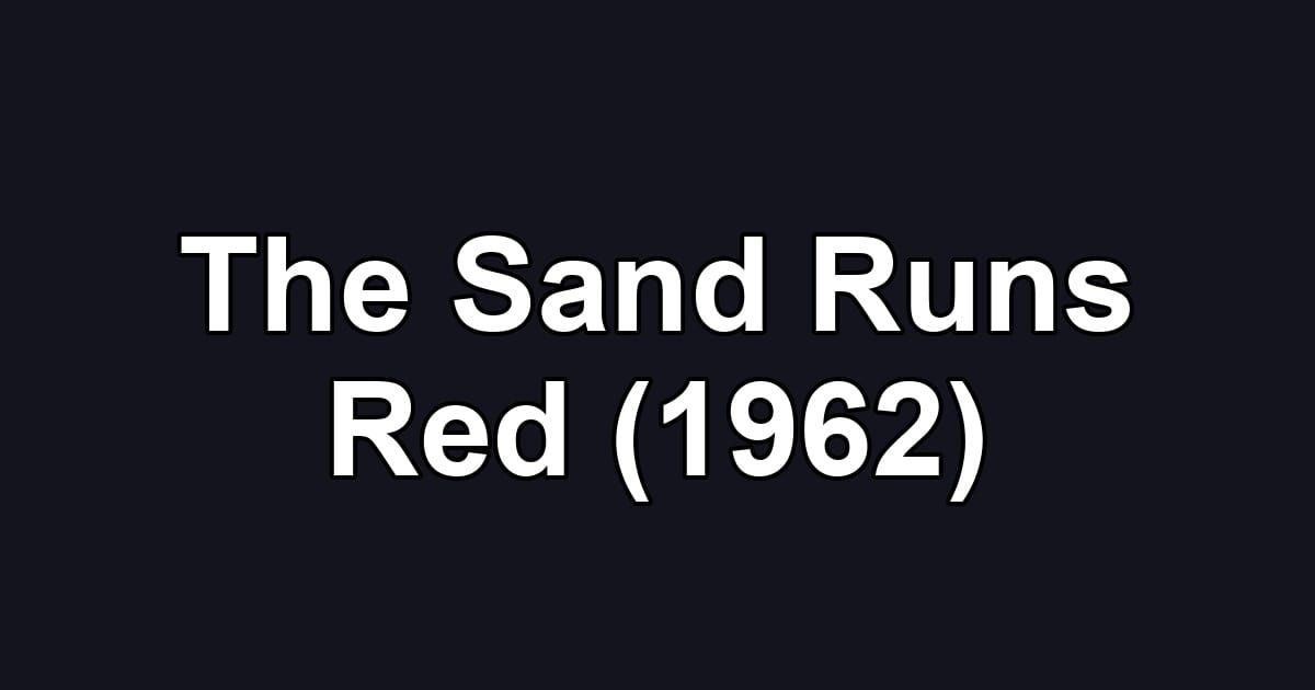 The Sand Runs Red (1962)