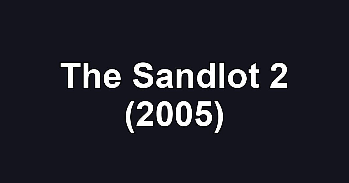 The Sandlot 2 (2005)