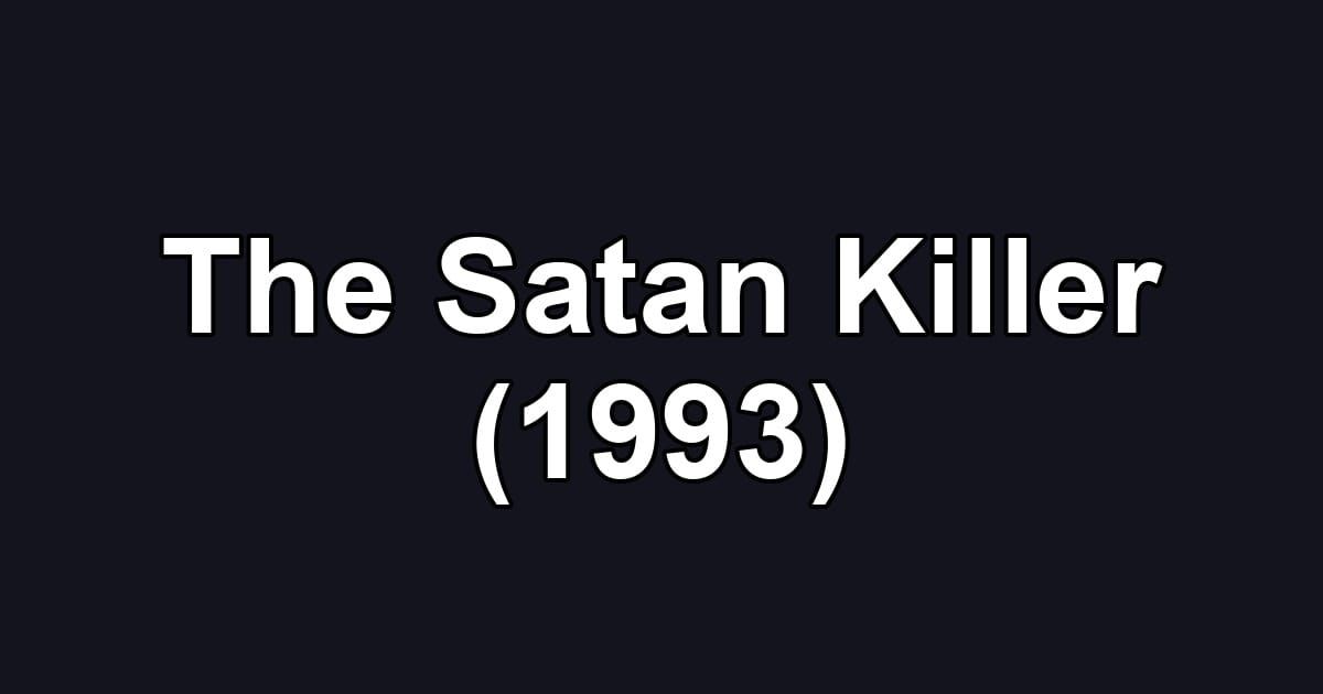 The Satan Killer (1993)