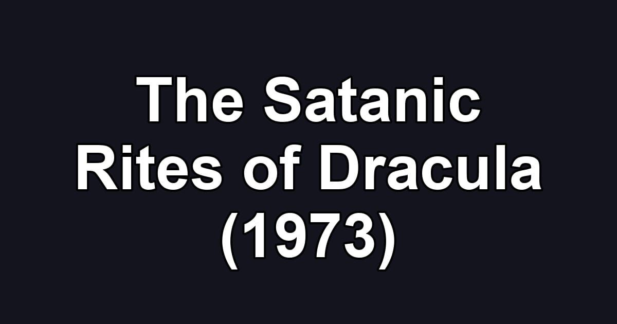 The Satanic Rites of Dracula (1973)