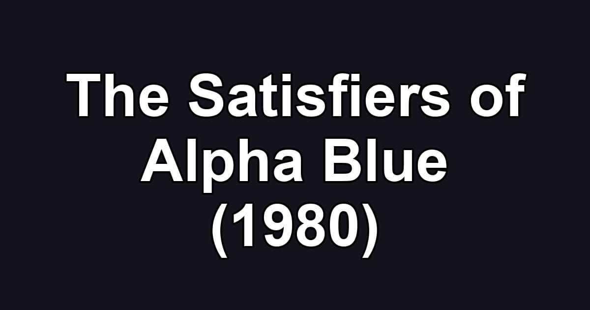 The Satisfiers of Alpha Blue (1980)