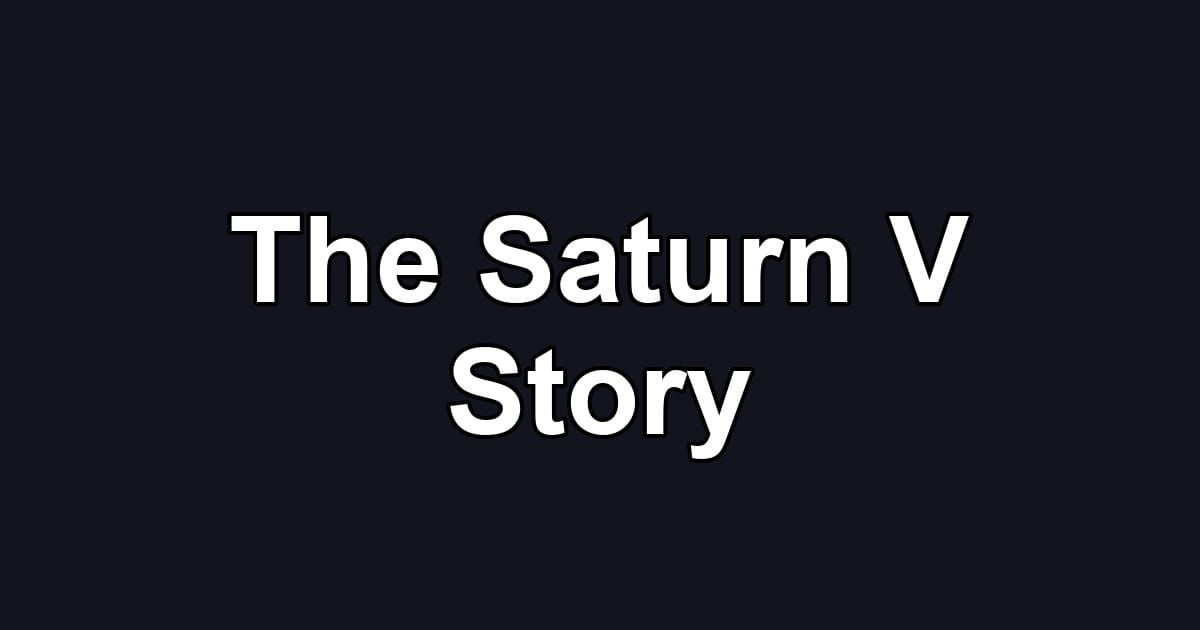 The Saturn V Story