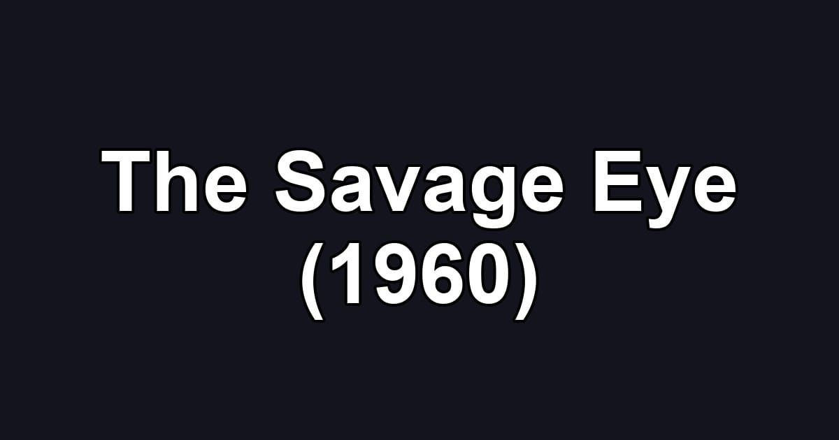 The Savage Eye (1960)