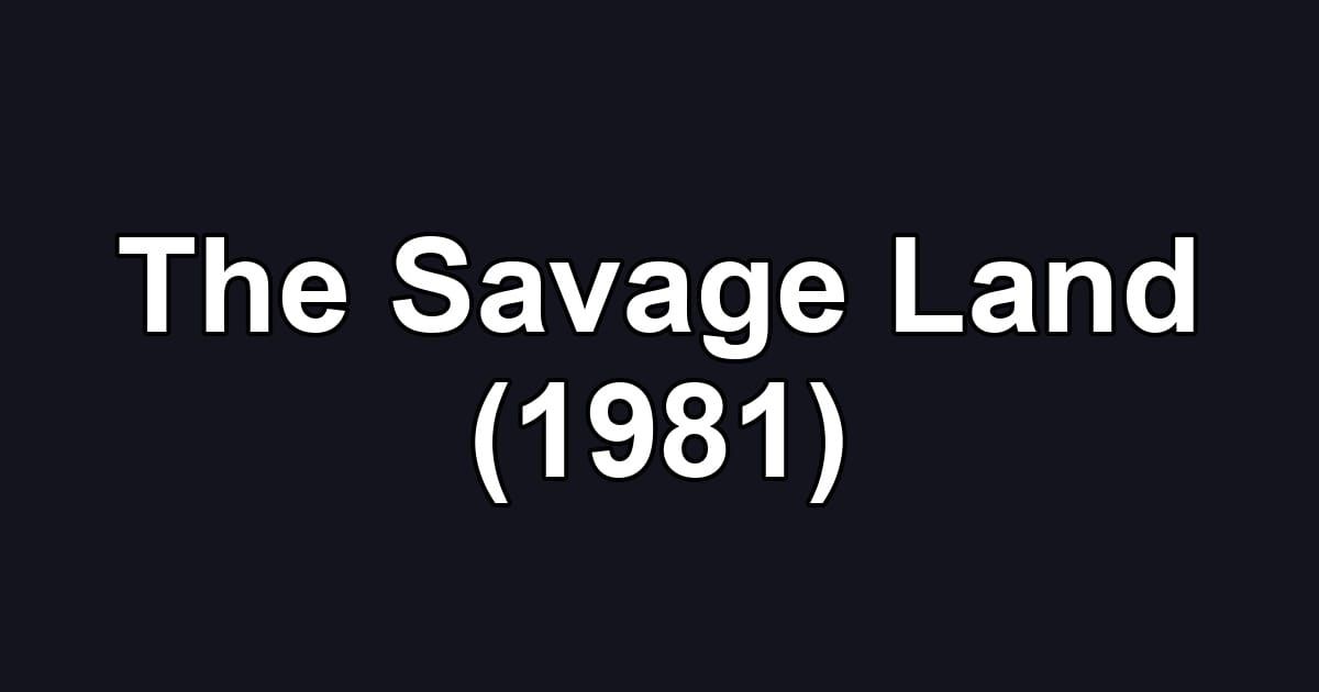 The Savage Land (1981)
