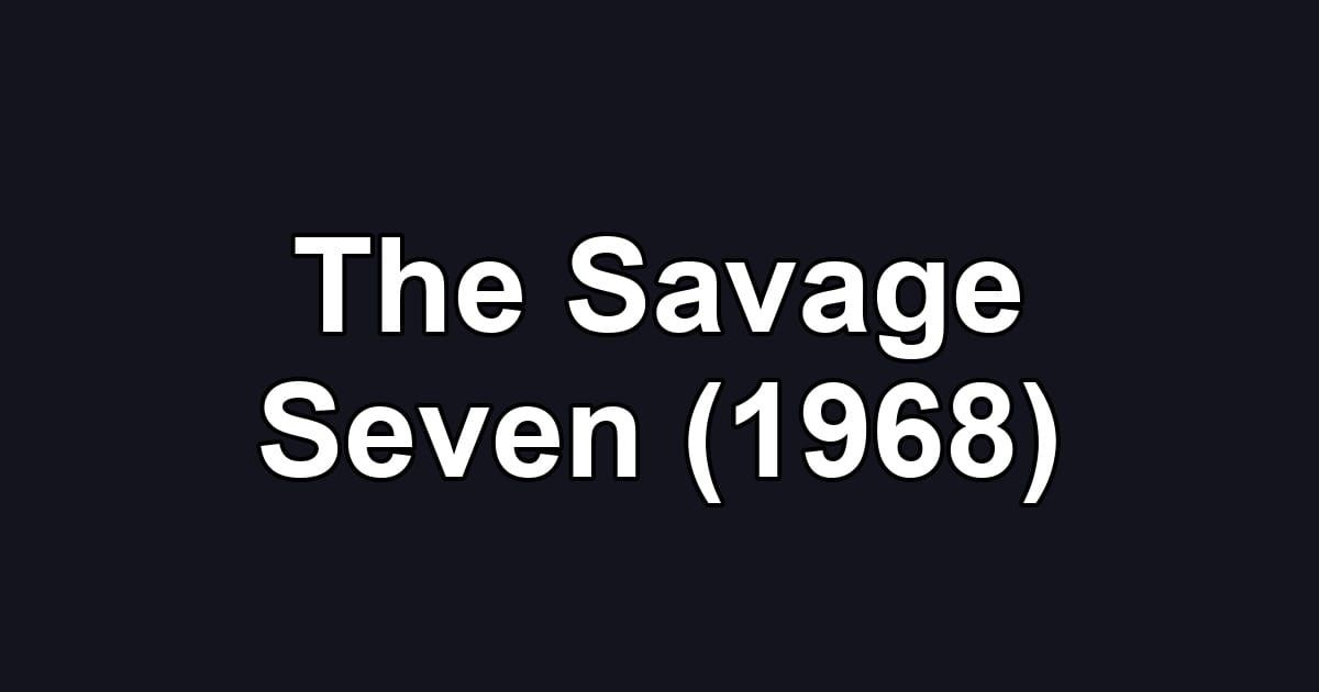 The Savage Seven (1968)
