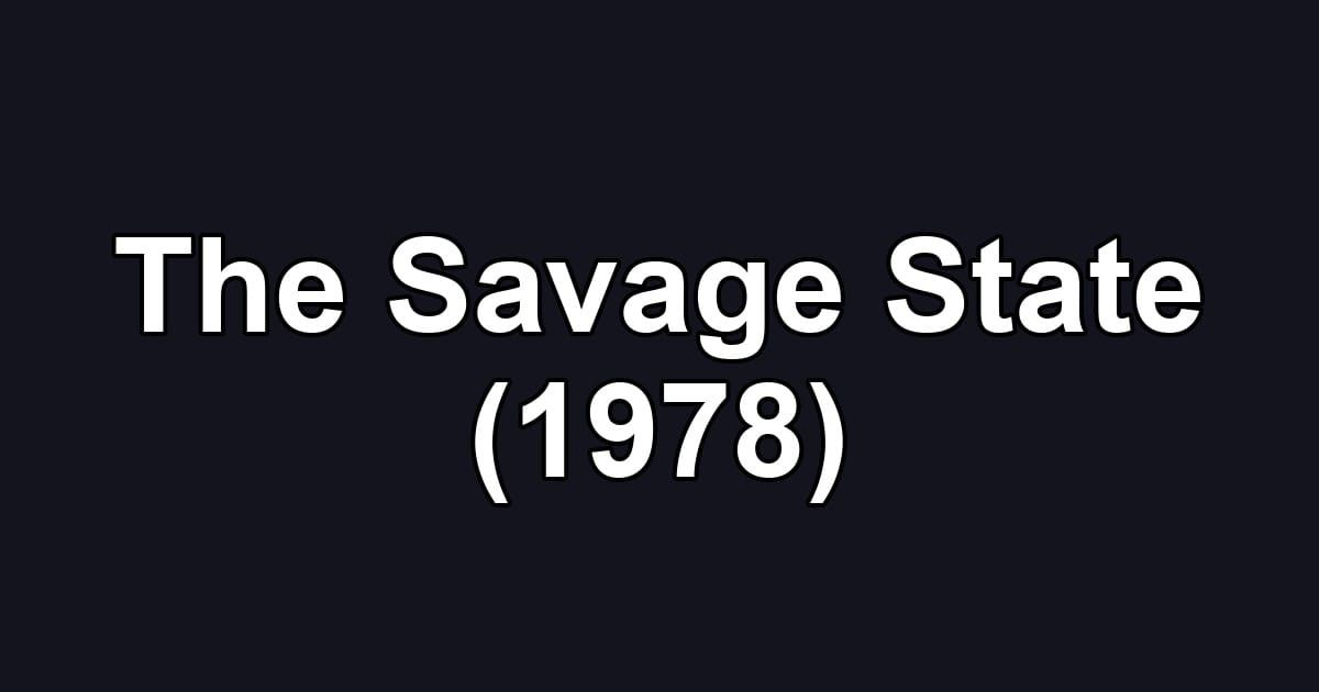 The Savage State (1978)