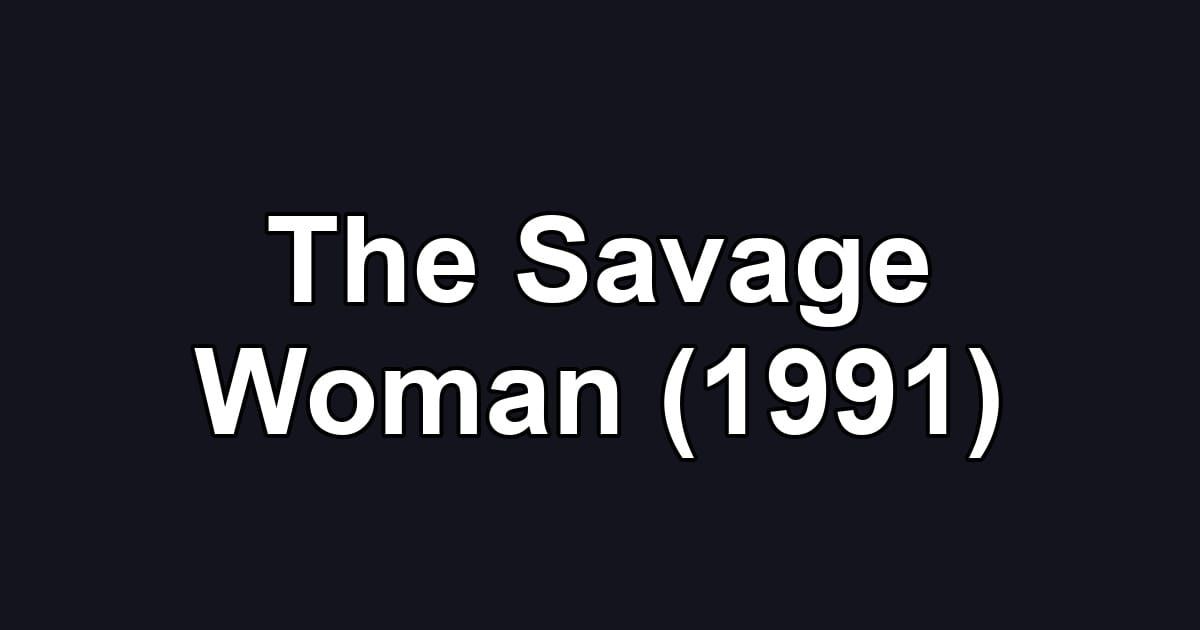 The Savage Woman (1991)