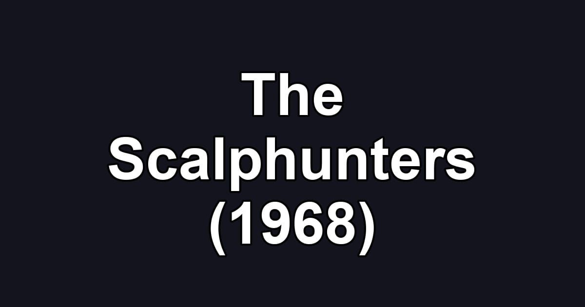 The Scalphunters (1968)