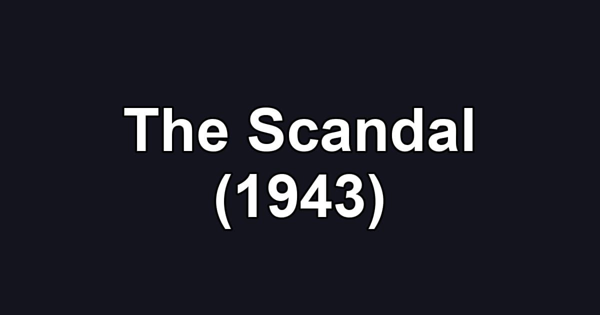 The Scandal (1943)