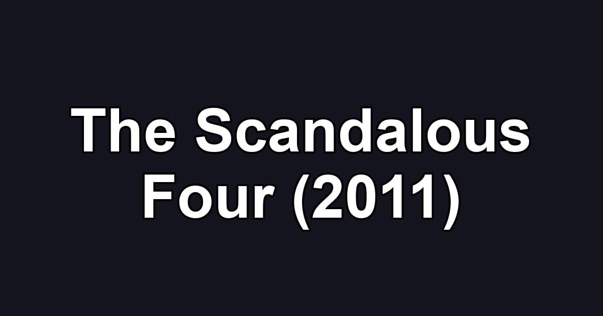 The Scandalous Four (2011)