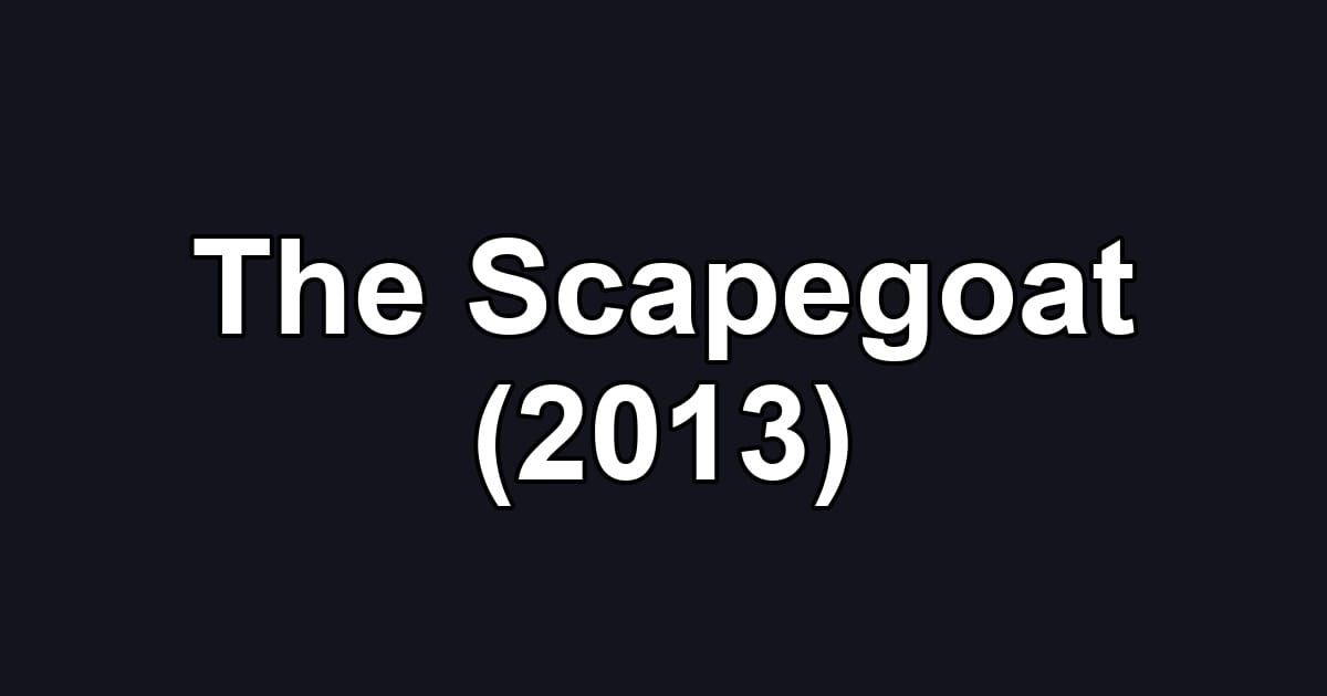 The Scapegoat (2013)