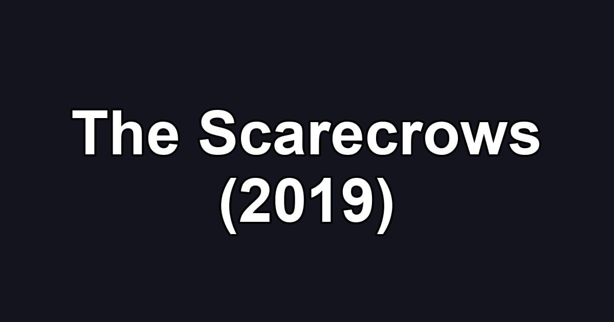 The Scarecrows (2019)