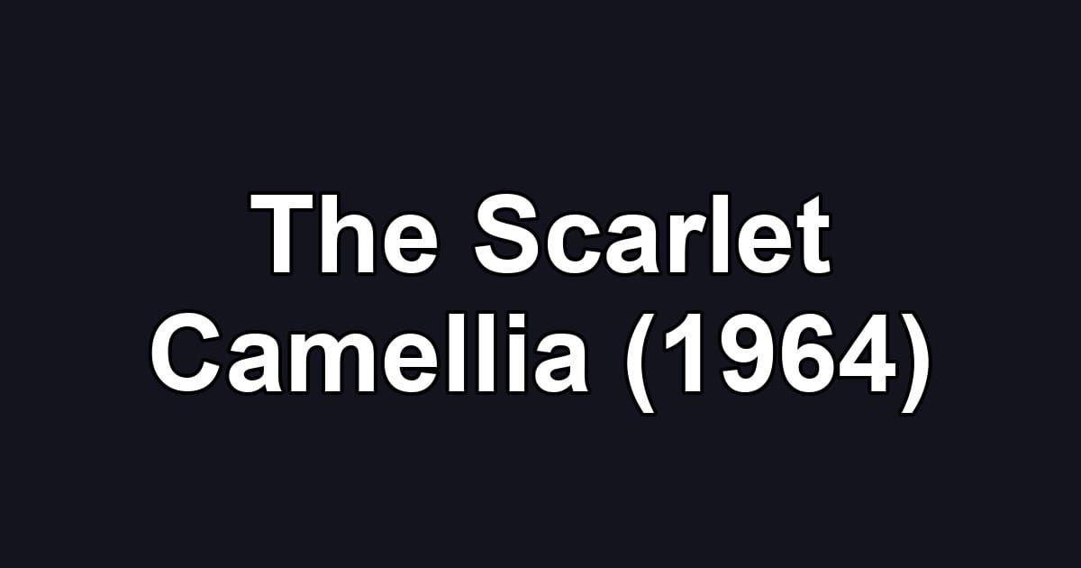 The Scarlet Camellia (1964)